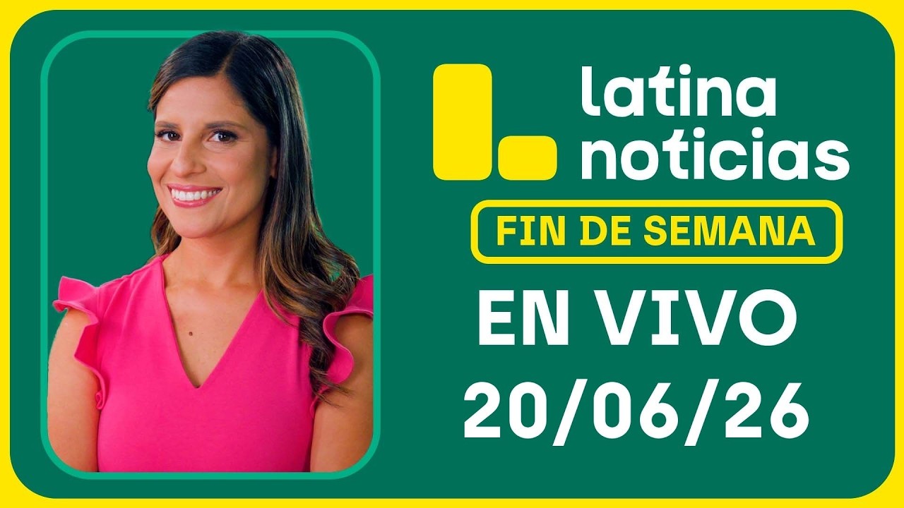 LATINA NOTICIAS MEDIOD&Iacute;A - S&Aacute;BADO 20 DE JUNIO DE 2026