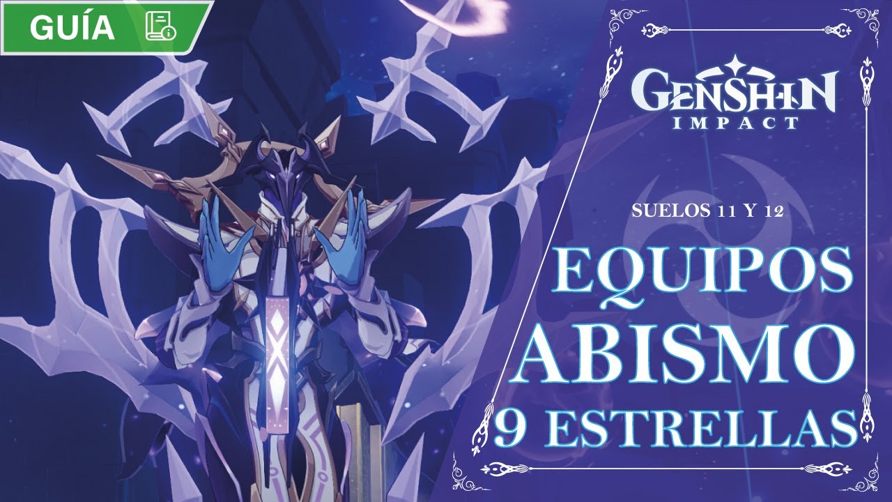 GUÍA ABISMO NIVELES 11 Y 12: MEJORES EQUIPOS Y PERSONAJES PARA CONSEGUIR 9 ⭐ | Genshin Impact