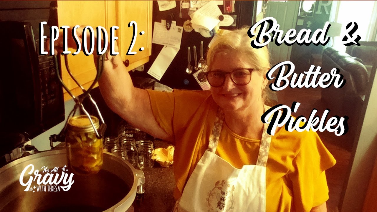 It's All Gravy Episode 2 - How to Can Bread and Butter Pickles