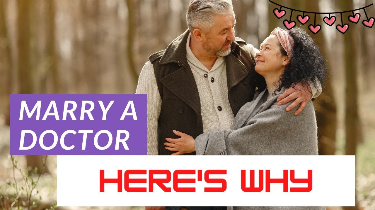 10 REASONS YOU SHOULD MARRY A MEDICAL DOCTOR