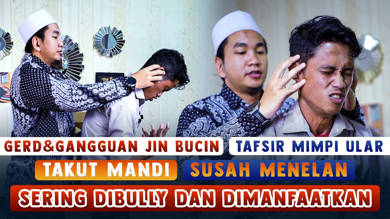 GERD & GANGGUAN JIN BUCIN, TAFSIR MIMPI ULAR, TAKUT MANDI, SUSAH NELAN,  DIBULLY & DIMANFAATKAN
