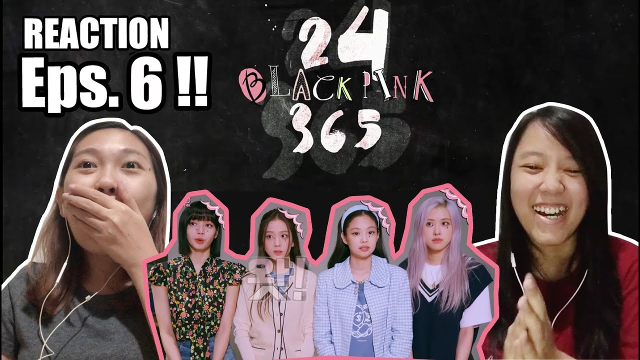 BLACKPINK - '24/365 with BLACKPINK' EP.6 | REACTION
