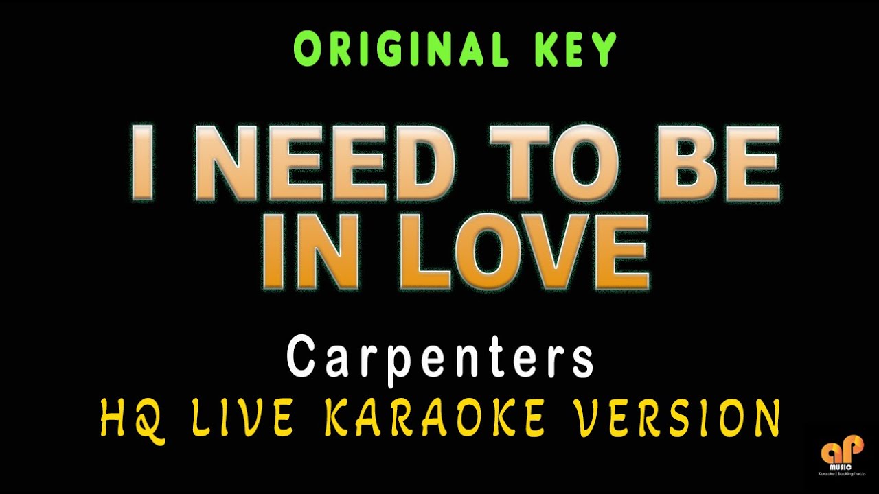 I NEED TO BE IN LOVE - Carpenters (HQ KARAOKE VERSION)