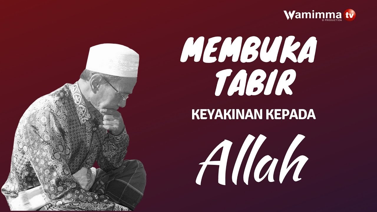Membuka Rahasia Tabir Keyakinan Kepada Allah - Buya Syakur