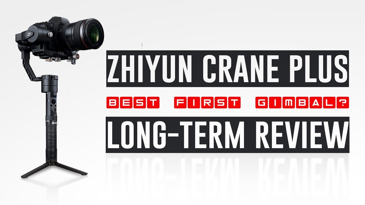 Best First Gimbal? | Zhiyun Crane Plus |  Long-Term Review!