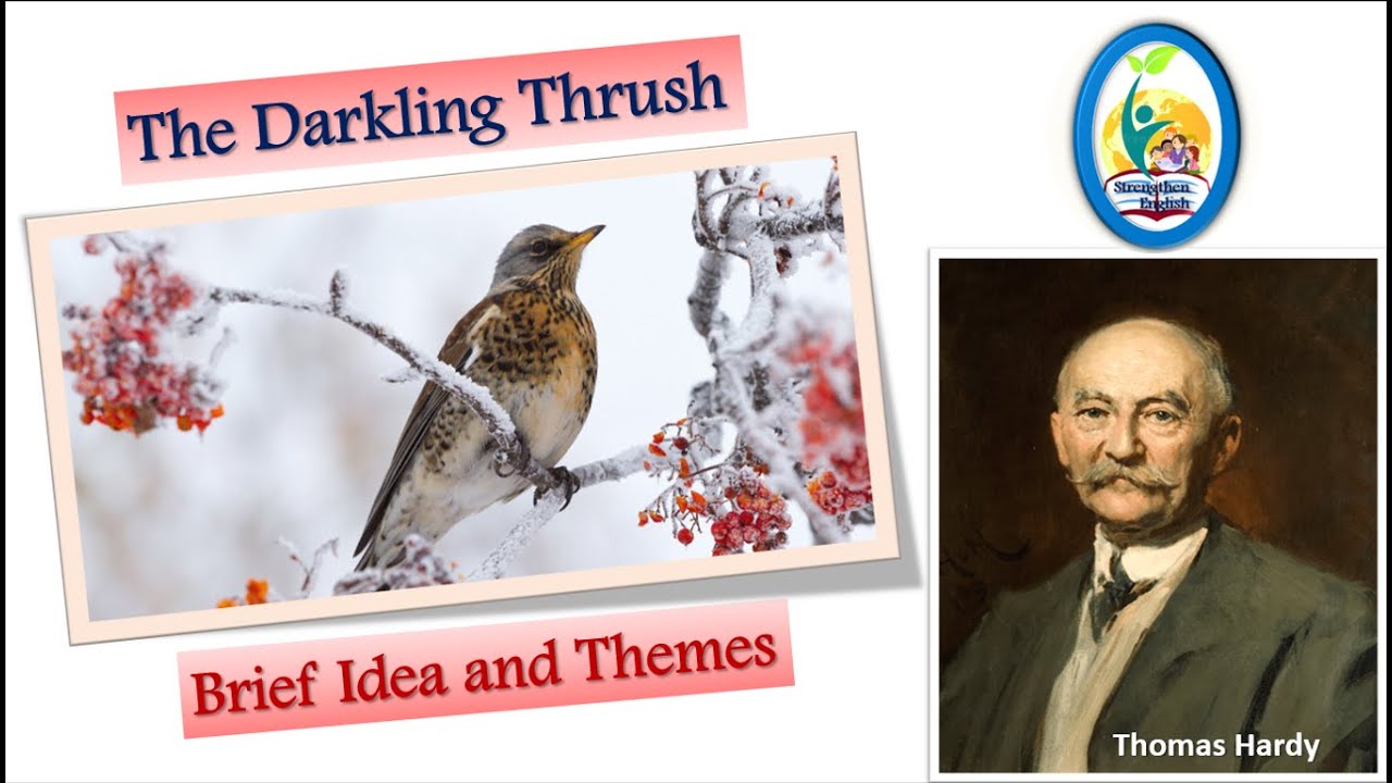 THE DARKLING THRUSH - THOMAS HARDY - BRIEF IDEA & THEMES - ISC ENGLISH - CLASS 11 & 12