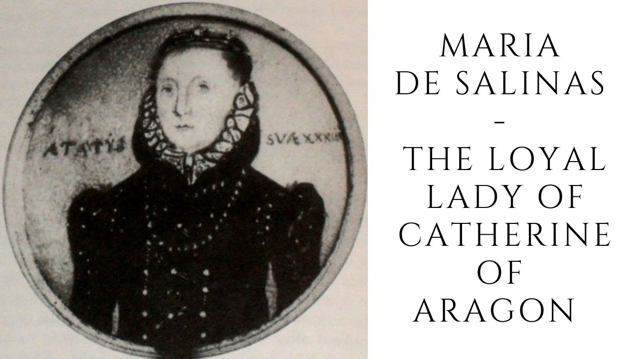 Maria De Salinas  - The Loyal Lady Of Catherine Of Aragon