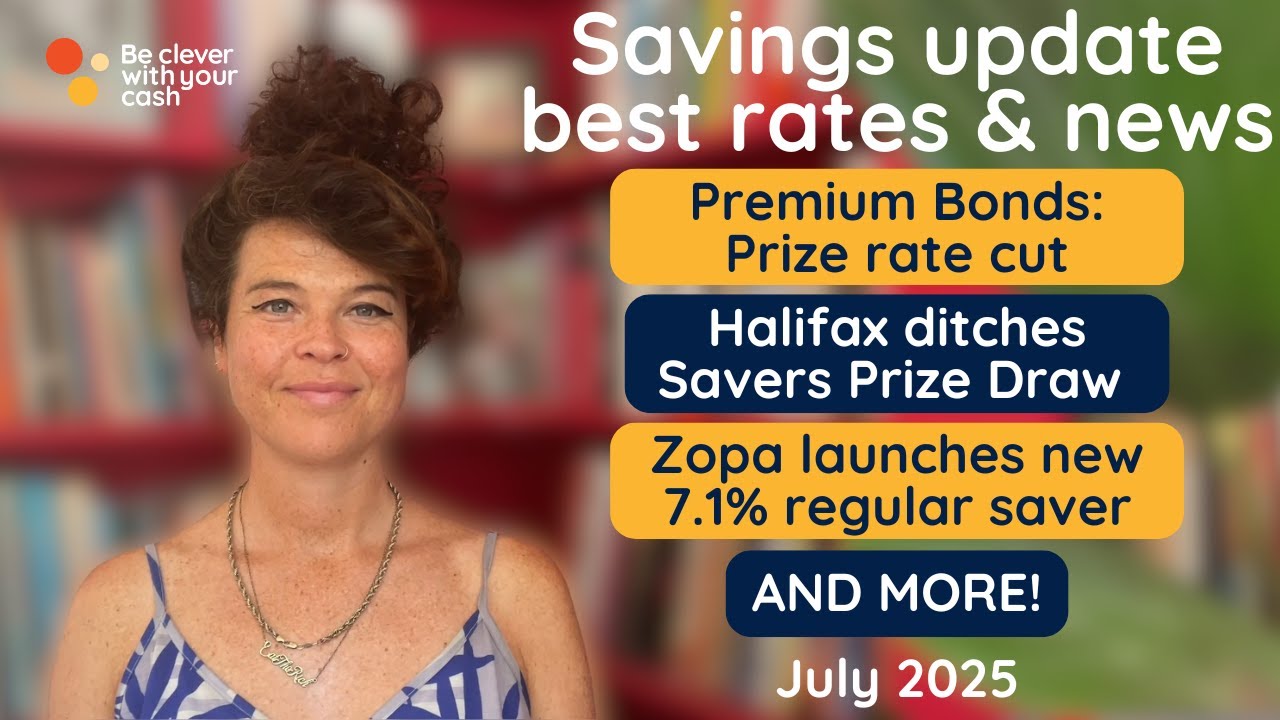 BEST SAVINGS RATES - up to 7.1%. Plus news incl Premium Bond prize rate cut & more (July 2025)