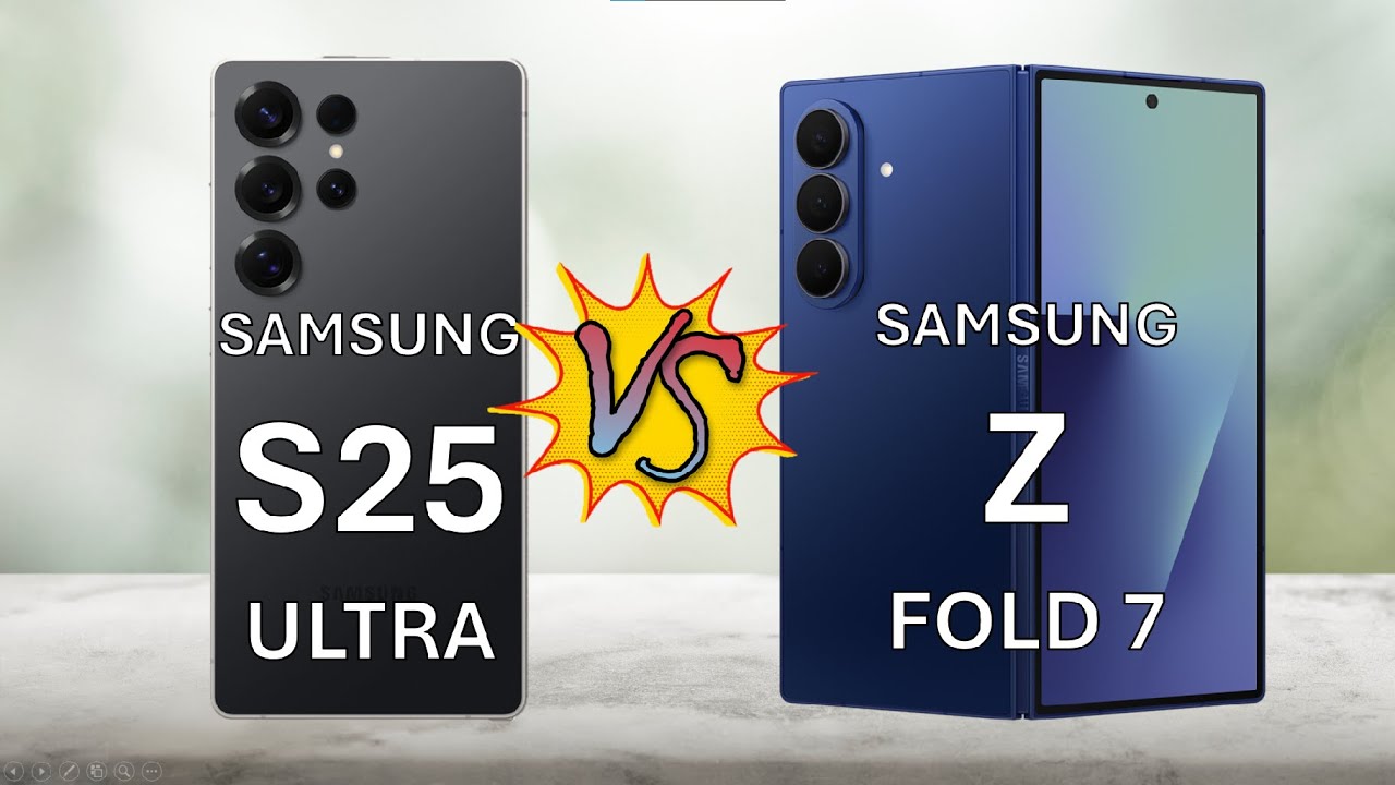 Samsung Z Fold 7 VS S25 Ultra – Best Samsung Phone of 2025?
