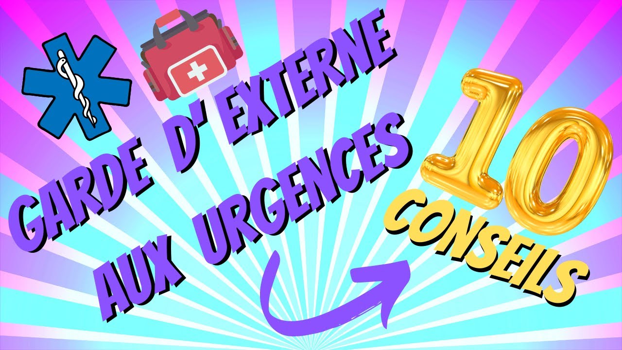 La première GARDE d'EXTERNE aux URGENCES (10 conseils à savoir)