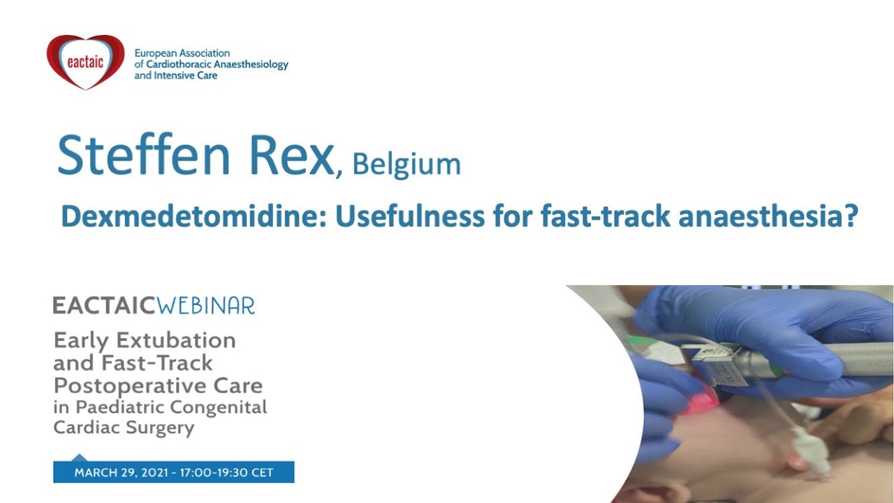 EACTAIC Webinar: Dexmedetomidine  Usefulness for fast track anaesthesia, Steffen Rex