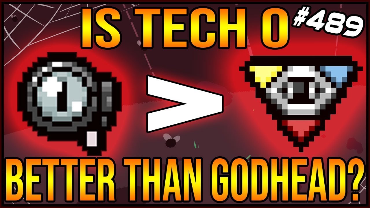 Is Tech 0 Better Than Godhead?? - The Binding Of Isaac: Afterbirth+ #489