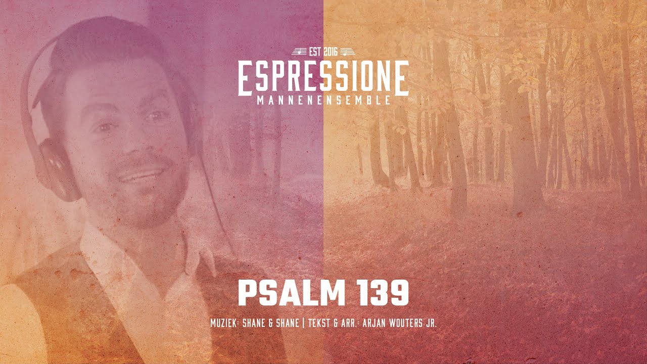 Psalm 139 - Mannenensemble Espressione