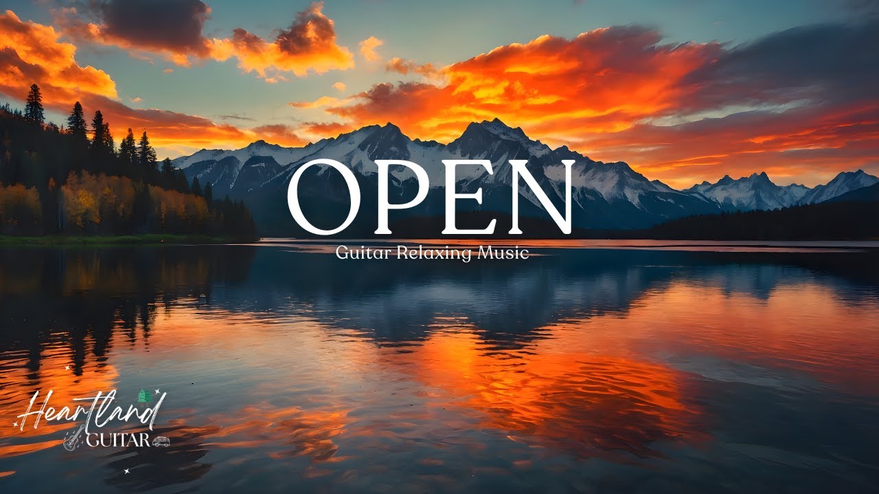 Open Heart — Relaxing Guitar Music for Peace, Sleep & Emotional Healing