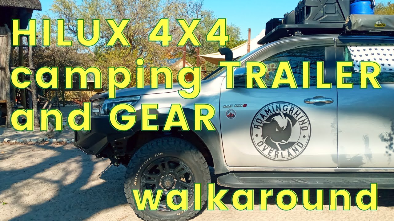 Overlanding HILUX, camping TRAILER and ACCESSORIES walkaround | Before you go