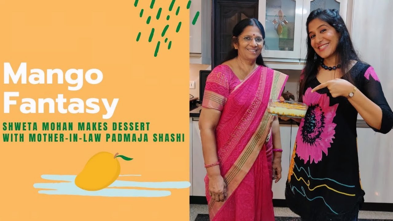 Mango Fantasy | Yummy & Simple pudding | Shweta Mohan with Mother-in-law Padmaja Shashi