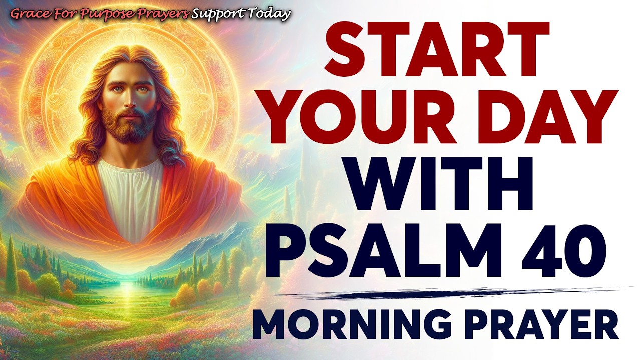 God HEARS Your Cry and LIFTS You Up | Morning Prayer With Psalm 40