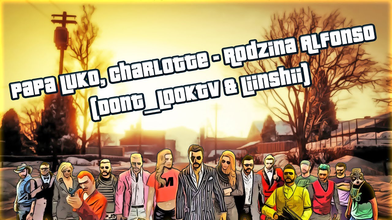 🎵 Papa Luko, Charlotte - Rodzina Alfonso (Dont_LookTV & Liinshii)