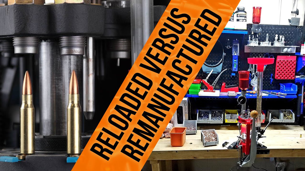 Knowledge Bomb - Reloaded VS Remanufactured Ammo