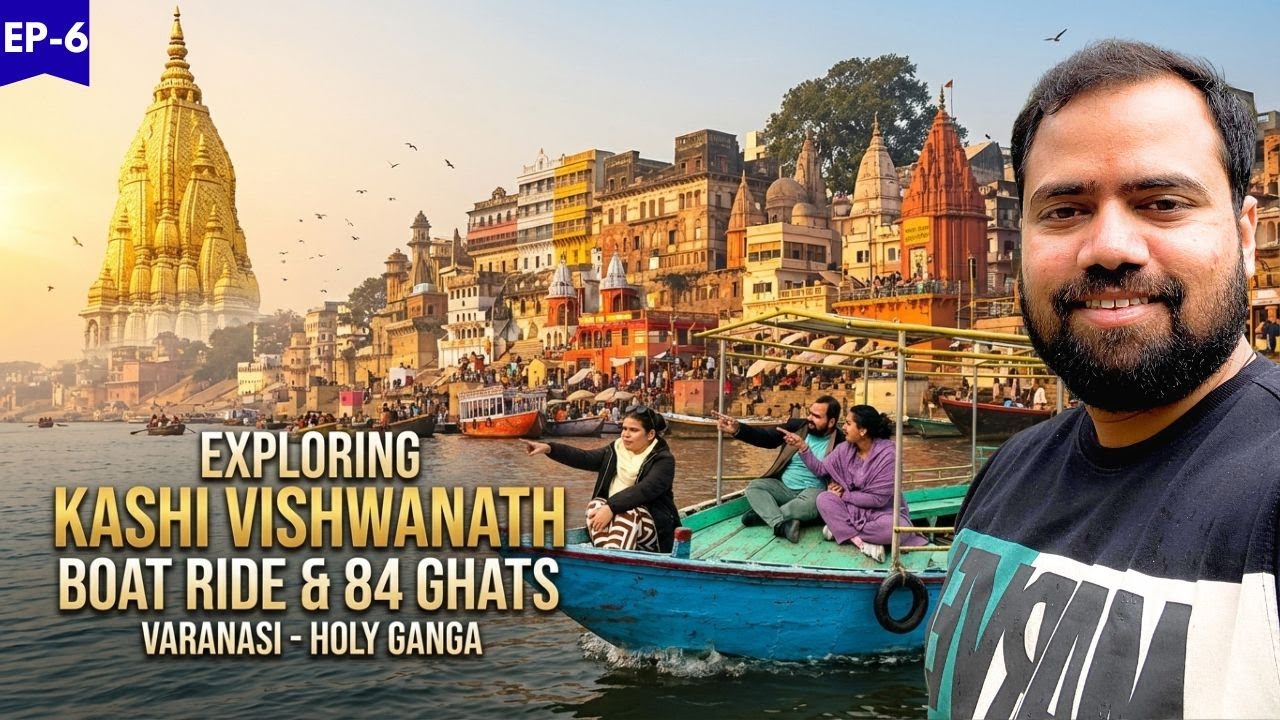 EP 6 Exploring Kashi Vishwanath Jyotirlinga Mandir | Varanasi 84 Ghats Darshan