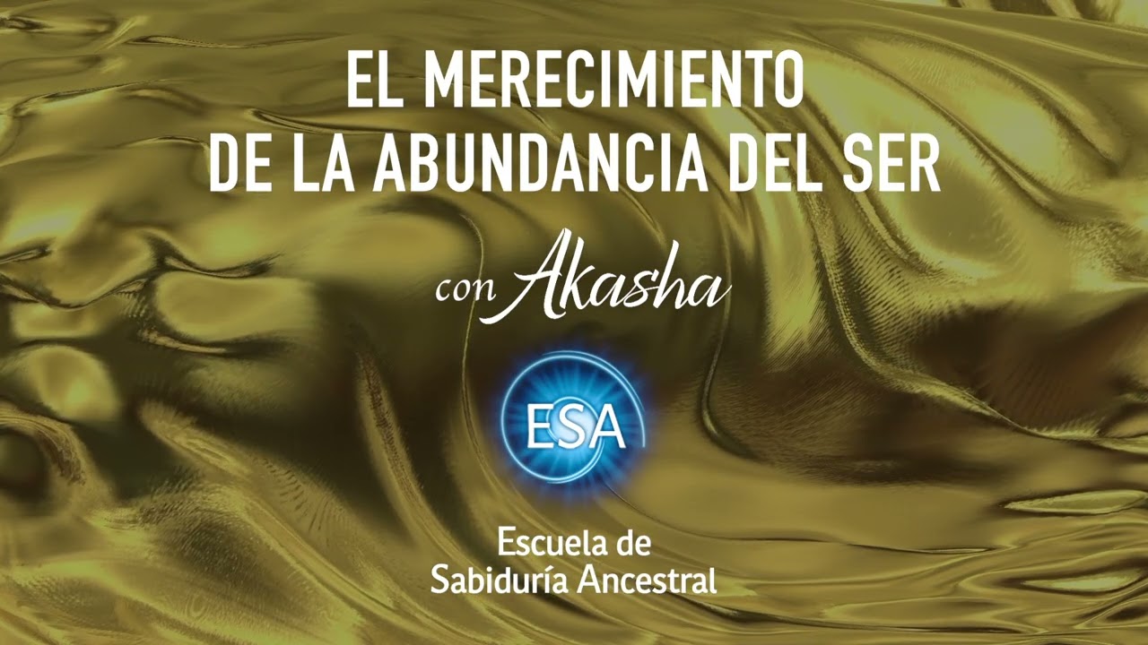 EL MERECIMIENTO DE LA ABUNDANCIA DEL SER - mensaje y sanación transgeneracional del dinero