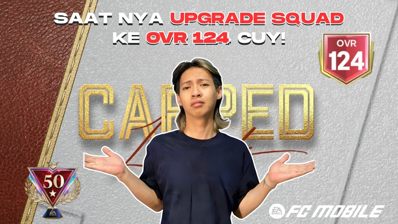 SAAT  NYA UPGRADE SQUAD KE OVR 124 CUY! LETSGOOOO!  || FC MOBILE INDONESIA