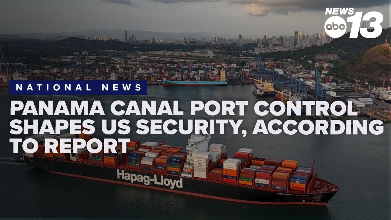 Panama Canal port control shapes US security, according to expert