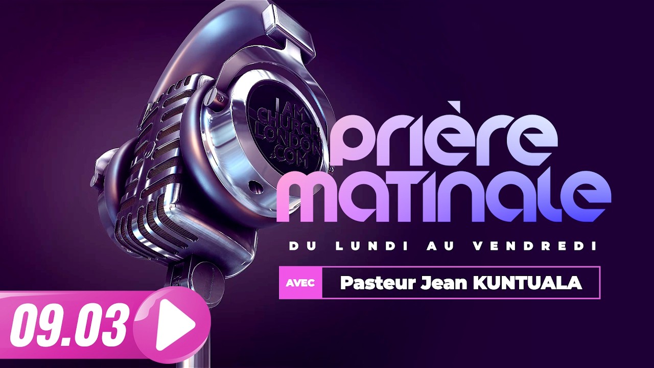 LA PRIERE MATINALE  DU 9 MARS 2026