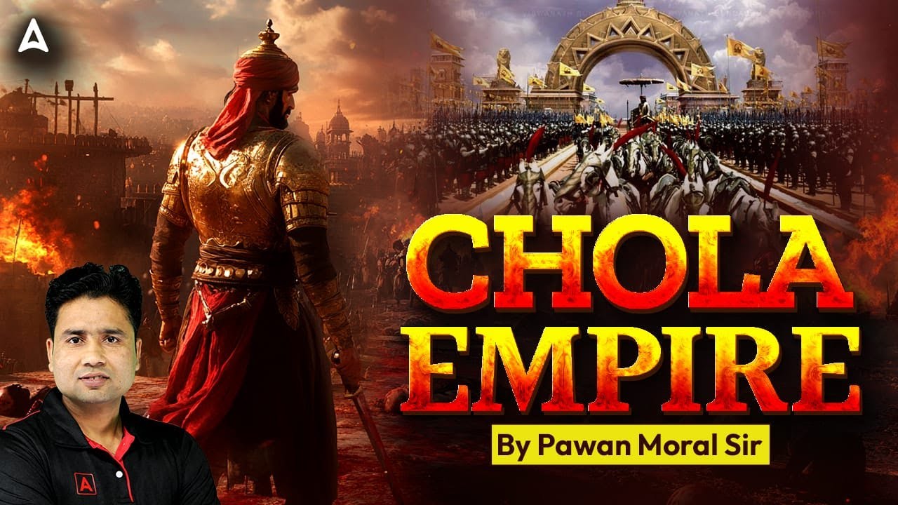 Chola Empire | Rise of the Chola Empire | Great Chola Kings | Chola Administration & Governance