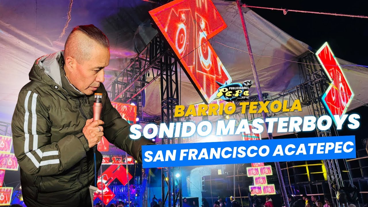 LOS EXITOS DEL MOMENTO  SONIDO MASTERBOYS EN EL BARRIO TEXOLA SAN FRANCISCO ACATEPEC