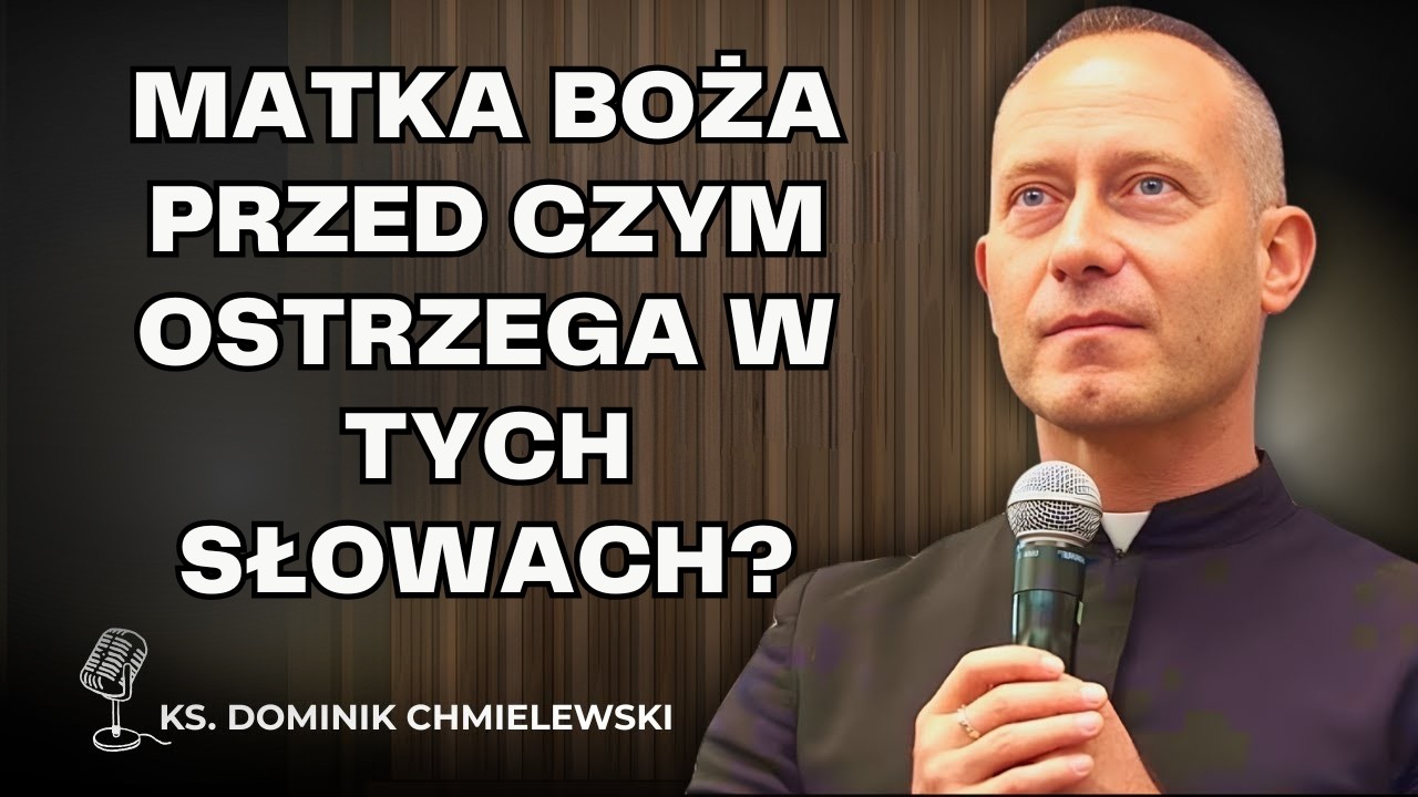 Dominik Chmielewski - Matka Boża Przed Czym Ostrzega w Tych Słowach?