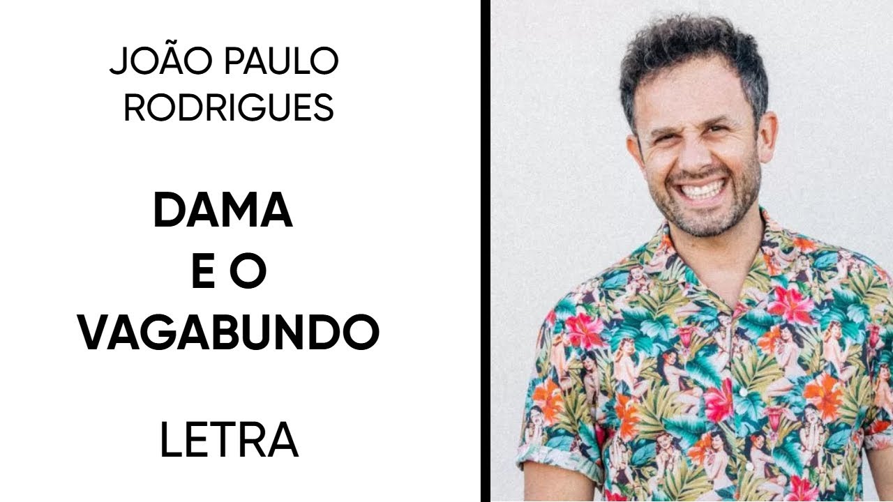 DAMA E O VAGABUNDO - LETRA/LYRICS - JOÃO PAULO RODRIGUES