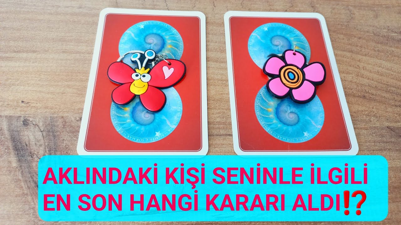 AKLINDAKİ KİŞİ SENİNLE İLGİLİ EN SON HANGİ KARARI ALDI⁉️