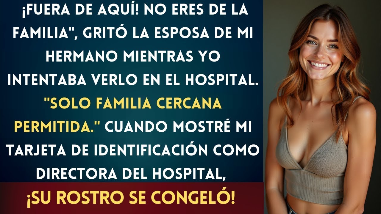 La Malvada Esposa de Mi Hermano Me Echó del Hospital, ¡Pero No Sabía Que Yo Era la Dueña