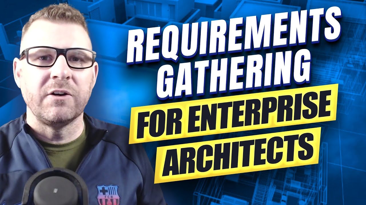 Requirements Gathering for Enterprise Architects
