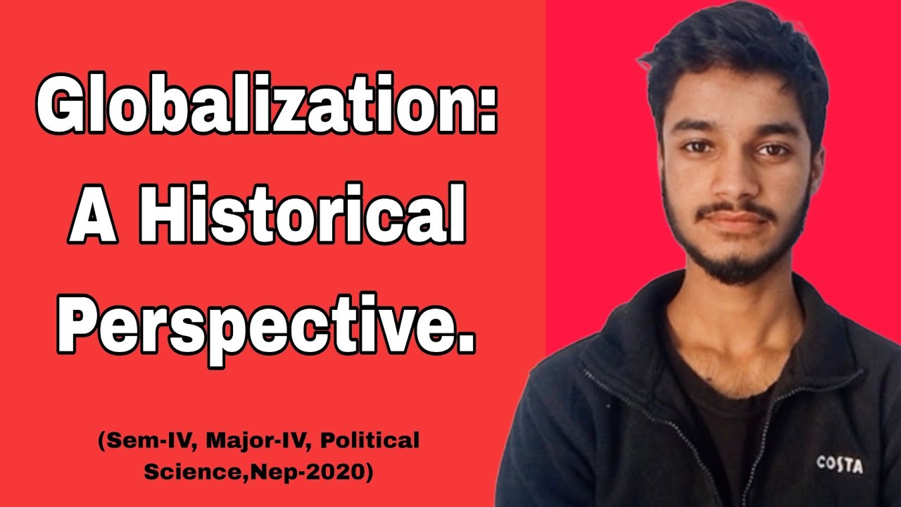Globalization: A Historical Perspective.