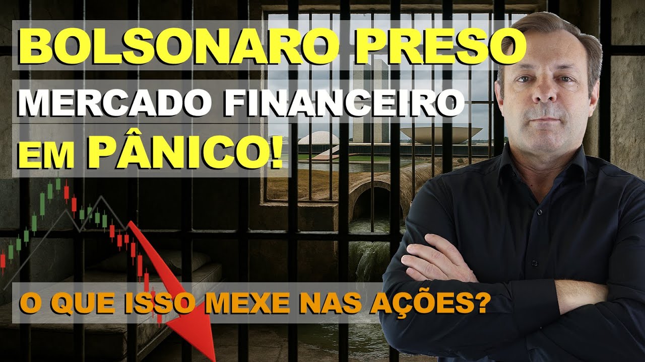 Bolsonaro PRESO! Mercado Financeiro em P&Acirc;NICO?