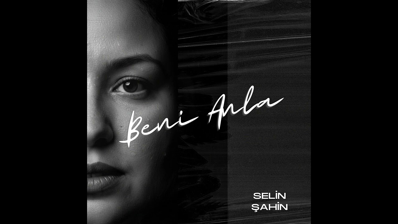 Selin Şahin - Beni Anla