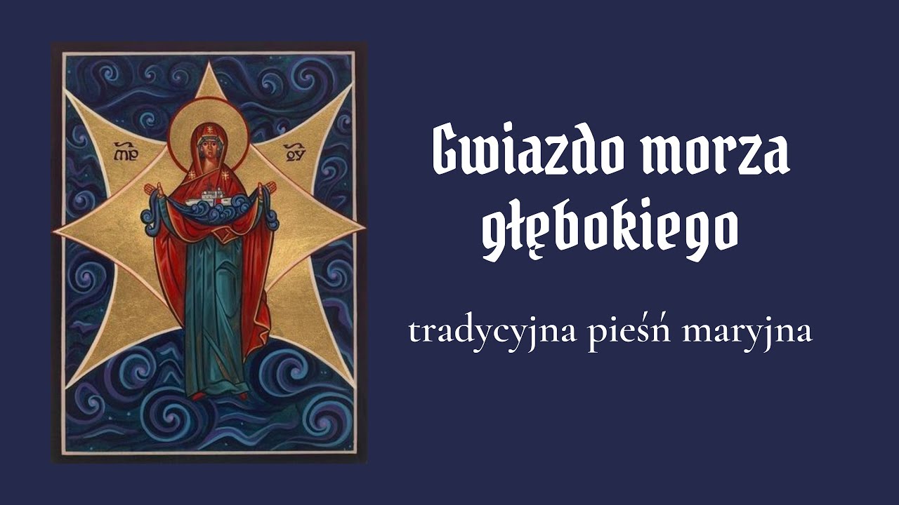 Gwiazdo morza głębokiego - tradycyjna pieśń maryjna