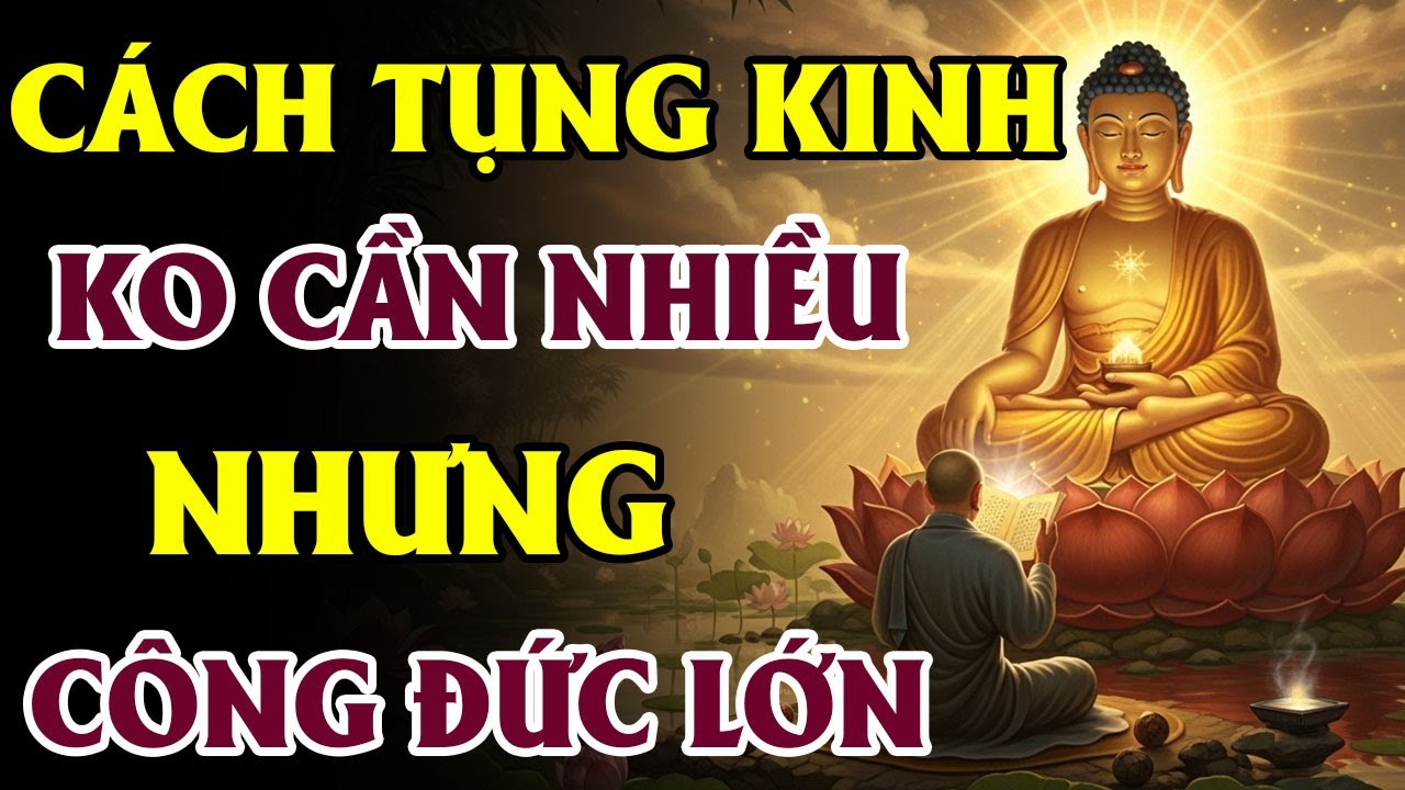 Cách Tụng Kinh Đúng Pháp Để Sinh Công Đức Lớn, Nghiệp Tan Nhanh | Phật Pháp Tịnh Tâm Từ Bi An Lạc