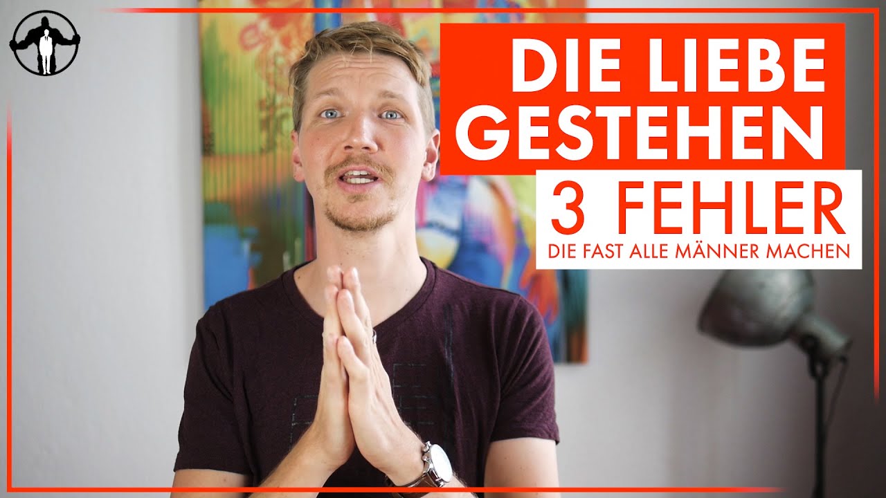 Die Liebe gestehen - 3 dumme Fehler, die alle Männer machen | Männlichkeit stärken