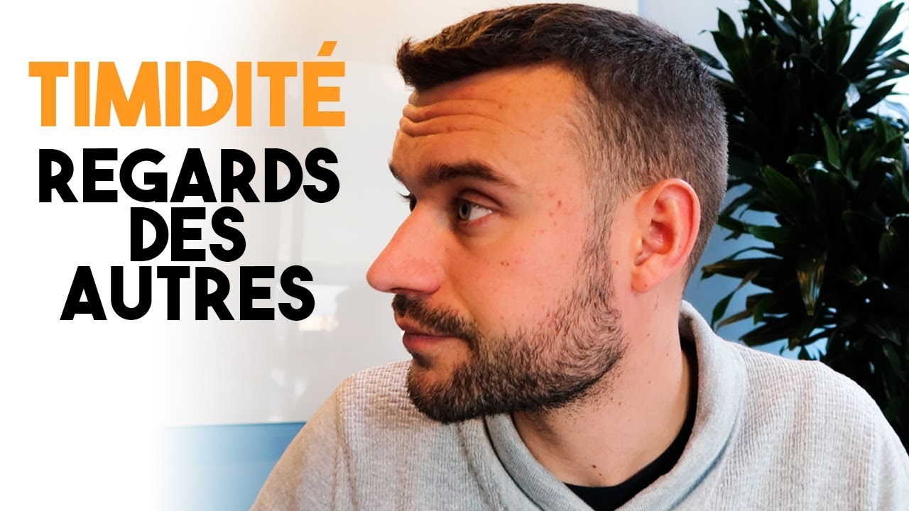 VAINCRE LA TIMIDITE - (Regards des autres, mal être, phobie sociale)
