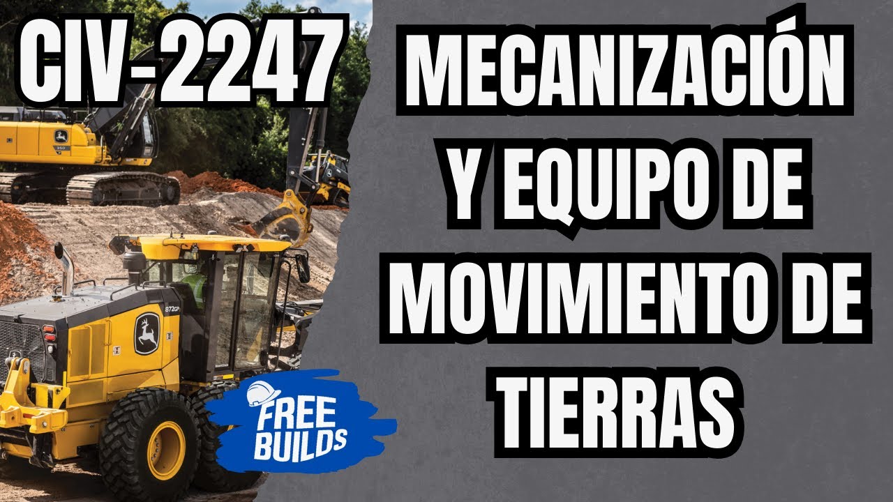 2. MECANIZACION Y EQUIPO DE MOVIMIENTO DE TIERRAS - CIV 2247 | FREE BUILDS