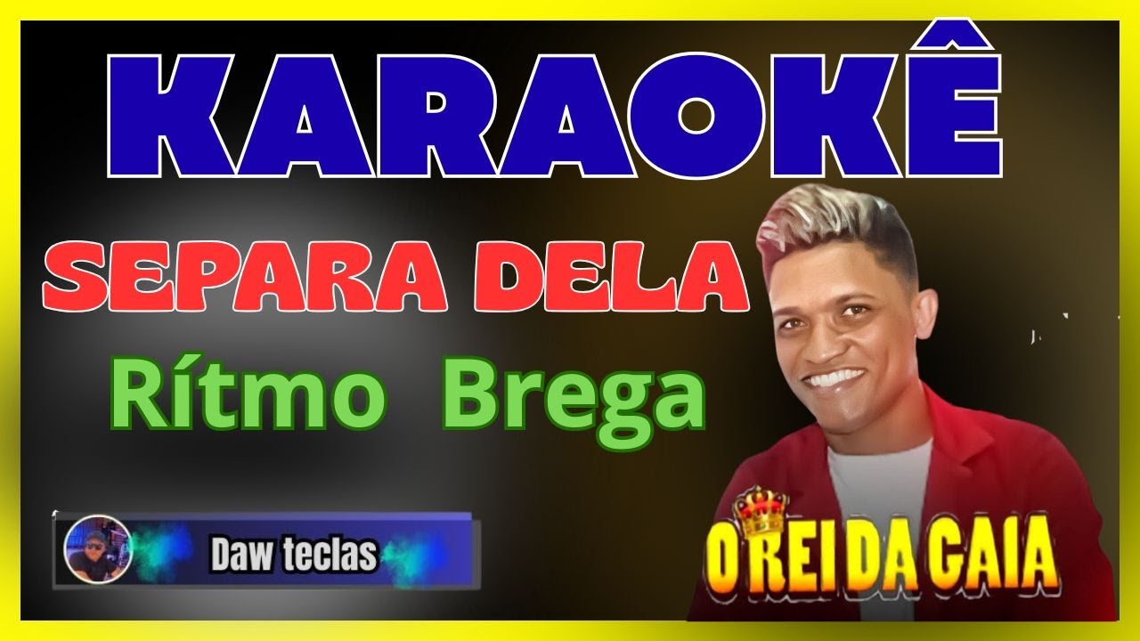 SEPARA DELA- REI DA GAIA (KARAOKÊ0