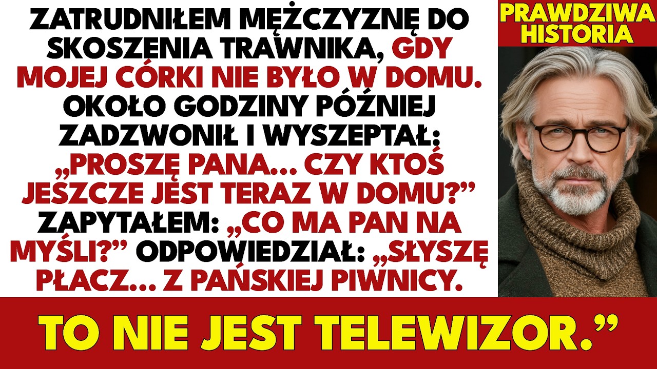„Słyszę Płacz… Z Pańskiej Piwnicy.” Zadzwonił Ogrodnik, Gdy Mojej Córki Nie Było W Domu.