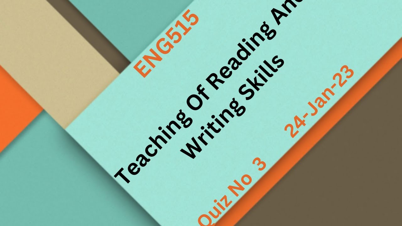 ENG515 Teaching Of Reading And Writing Skills Quiz No 3 Solution