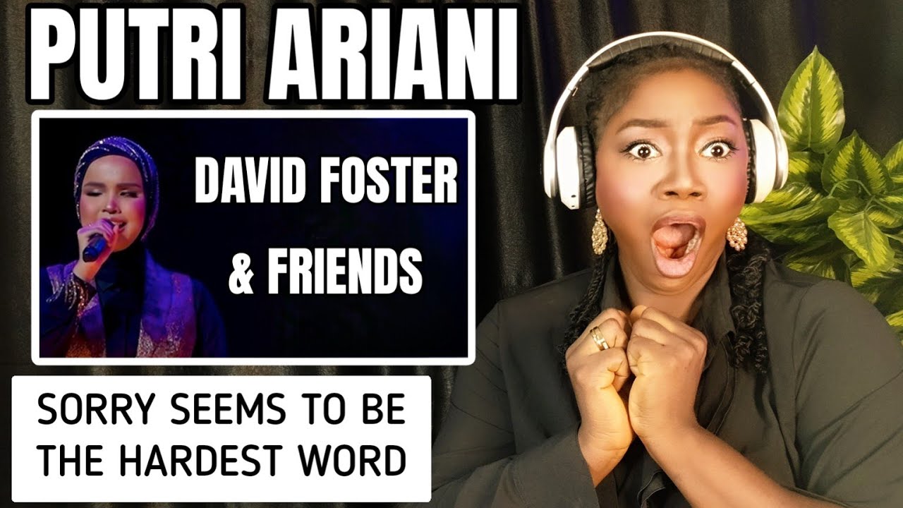 PUTRI ARIANI - SORRY SEEMS TO BE THE HARDEST WORD | DAVID AND FOSTER | SINGER REACTION!!!😱