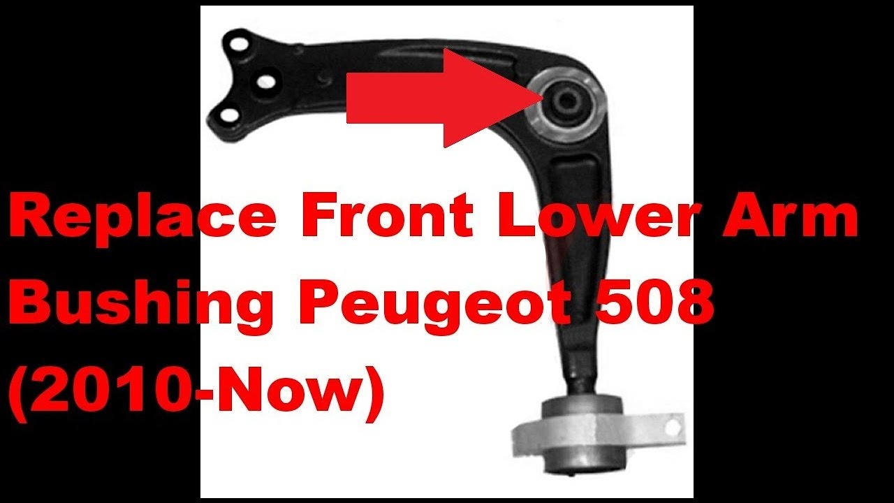 Replace Front Lower Arm Bushing Peugeot 508 (2010-Now) Смяна на тампон на носача