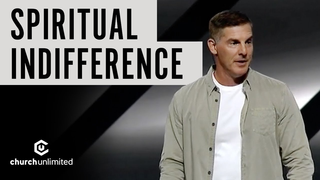 Spiritual Indifference - Pastor Craig Groeschel
