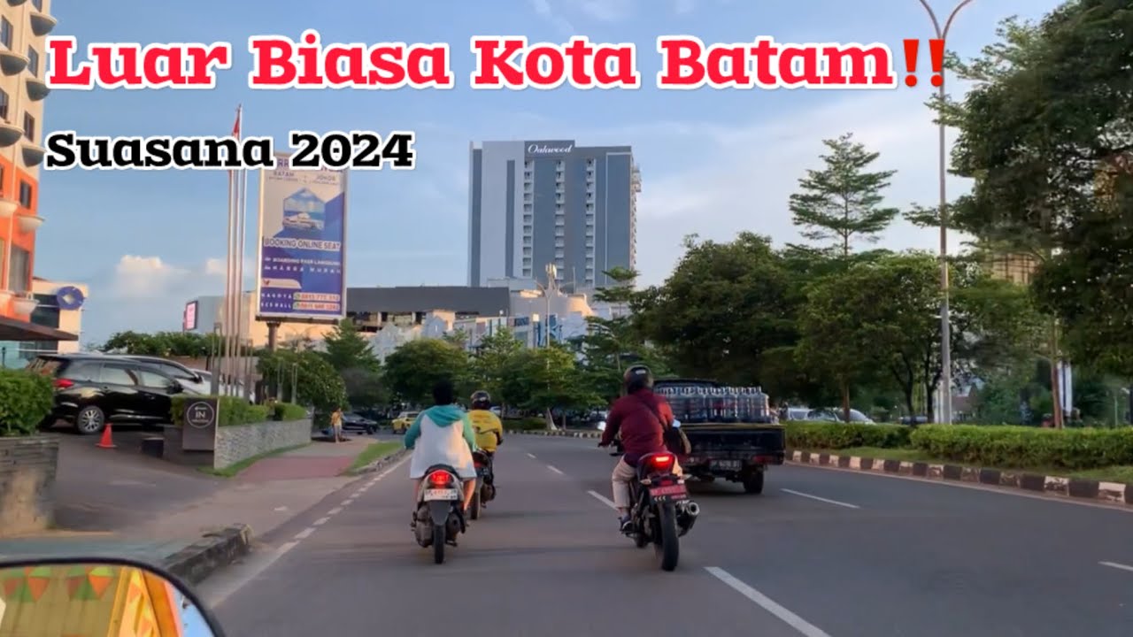 Keliling Kota Batam tahun 2024, Begini suasana Kemajuan Terbarunya